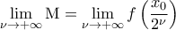 \displaystyle{\mathop {\lim }\limits_{\nu  \to  + \infty } {\rm M} = \mathop {\lim }\limits_{\nu  \to  + \infty } f\left( {\frac{{{x_0}}}{{{2^\nu }}}} \right)}