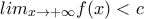 lim_{x \rightarrow +\infty} f(x) < c
