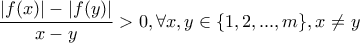 \displaystyle \frac {|f(x)|-|f(y)|}{x-y}>0, \forall x,y \in \{1,2,...,m\}, x \neq y