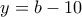 y=b-10