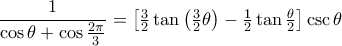 \dfrac{1}{\cos \theta + \cos \frac{2 \pi}{3}} = \left [  \frac{3}{2}  \tan \left(  \frac{3}{2} \theta \right) - \frac{1}{2} \tan \frac{\theta}{2} \right ] \csc \theta}