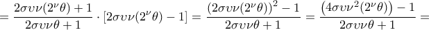 \displaystyle  = \frac{{2\sigma \upsilon \nu ({2^\nu }\theta ) + 1}}{{2\sigma \upsilon \nu \theta  + 1}} \cdot \left[ {2\sigma \upsilon \nu ({2^\nu }\theta ) - 1} \right] = \frac{{{{\left( {2\sigma \upsilon \nu ({2^\nu }\theta )} \right)}^2} - 1}}{{2\sigma \upsilon \nu \theta  + 1}} = \frac{{\left( {4\sigma \upsilon {\nu ^2}({2^\nu }\theta )} \right) - 1}}{{2\sigma \upsilon \nu \theta  + 1}} =
