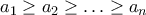 a_{1}\geq a_{2}\geq\ldots\geq a_{n}