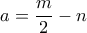 a=\dfrac{m}{2}-n