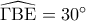 \widehat {\Gamma {\rm B}{\rm E}} = 30^\circ