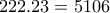 \displaystyle{222.23=5106}