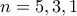 \displaystyle{n=5,3,1}