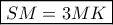 \boxed{SM=3MK} \boxed{SM=3MK}