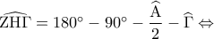\widehat {{\rm Z}{\rm H}\Gamma } = 180^\circ  - 90^\circ  - \dfrac{{\widehat {\rm A}}}{2} - \widehat \Gamma  \Leftrightarrow