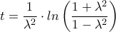 t=\dfrac{1}{\lambda ^2} \cdot ln\left ( \dfrac{1+\lambda ^2}{1-\lambda ^2 \right )} 