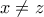 \displaystyle{ x \ne{z} }