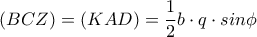 \displaystyle{(BCZ)=(KAD)=\frac{1}{2}b\cdot q\cdot sin\phi}
