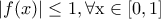 \displaystyle \left| {f(x)} \right| \le 1,{\rm{ }}\forall {\rm{x}} \in \left[ {0,1} \right]