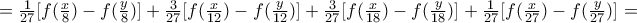 =\frac{1}{27}[f(\frac{x}{8})-f(\frac{y}{8})]+\frac{3}{27}[f(\frac{x}{12})-f(\frac{y}{12})]+\frac{3}{27}[f(\frac{x}{18})-f(\frac{y}{18})]+\frac{1}{27}[f(\frac{x}{27})-f(\frac{y}{27})]=