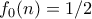 f_0(n) = 1/2