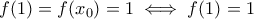 f(1)=f(x_0)=1 \iff f(1)=1