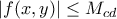 |f(x,y)|\leq M_{cd} |f(x,y)|\leq M_{cd}