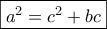 \boxed{a^2=c^2+bc}