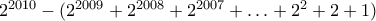 2^{2010}-(2^{2009}+2^{2008}+2^{2007}+ \ldots +2^{2}+2+1)