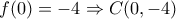 f(0)=-4 \Rightarrow C(0,-4)
