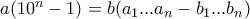 a(10^n-1)=b(a_1...a_n-b_1...b_n) a(10^n-1)=b(a_1...a_n-b_1...b_n)