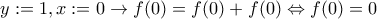 y:=1 ,x:=0\rightarrow f(0)=f(0)+f(0)\Leftrightarrow f(0)=0