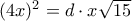 (4x)^2=d\cdot x\sqrt{15}