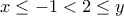 x\leq -1< 2\leq y