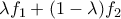\lambda f_1 +(1-\lambda) f_2