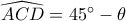 \widehat{ACD}=45^\circ-\theta \widehat{ACD}=45^\circ-\theta