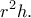 \displaystyle{r^2h.}