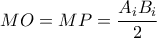 \displaystyle{MO=MP=\frac{A_iB_i}{2}}