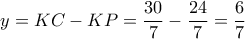 y=KC-KP= \dfrac{30}{7} - \dfrac{24}{7} = \dfrac{6}{7} y=KC-KP= \dfrac{30}{7} - \dfrac{24}{7} = \dfrac{6}{7}