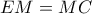EM=MC
