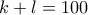 k+l=100