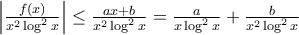 \left | \frac{f(x)}{x^2 \log^2 x}\right | \le  \frac{ax+b}{x^2 \log^2 x}  = \frac{a}{x \log^2 x}  + \frac{b}{x^2 \log^2 x}