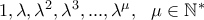 1,\lambda,\lambda^2,\lambda^3,...,\lambda^{\mu},\ \ \mu\in\mathbb{N^*}