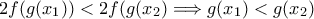 2f(g(x_1))<2f(g(x_2)\Longrightarrow g(x_1)<g(x_2)