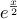 \displaystyle{ 
e^{\frac{x}{2}}  
}