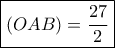 \boxed{(OAB)=\frac{27}{2}} \boxed{(OAB)=\frac{27}{2}}