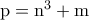 \rm p=n^3+m