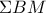\Sigma BM