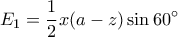 E_1=\displaystyle\frac{1}{2}x(a-z)\sin{60^{\circ}}