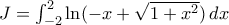 J= \int _{-2}^{2}\ln (-x+ \sqrt {1+x^2} ) \, dx