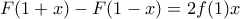 \displaystyle{F(1+x)-F(1-x) =2f(1)x} \displaystyle{F(1+x)-F(1-x) =2f(1)x}
