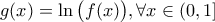 \displaystyle{g(x) = \ln{\big( f(x) \big)}, \forall x \in ( 0, 1 ]}