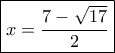 \boxed{ x = \frac{{7 - \sqrt {17} }}{2}}