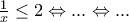 \frac{1}{x} \le 2 \Leftrightarrow ... \Leftrightarrow ...