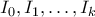 I_0,I_1,\ldots,I_k