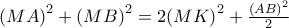 {{(MA)}^{2}}+{{(MB)}^{2}}=2{{(MK)}^{2}}+\frac{{{(AB)}^{2}}}{2}